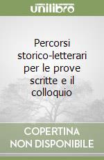 Percorsi storico-letterari per le prove scritte e il colloquio