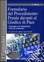 Formulario del procedimento penale davanti al giudice di pace. Con CD-ROM libro