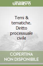 Temi & tematiche. Diritto processuale civile libro