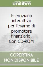 Eserciziario interattivo per l'esame di promotore finanziario. Con CD-ROM libro