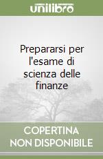 Prepararsi per l'esame di scienza delle finanze libro
