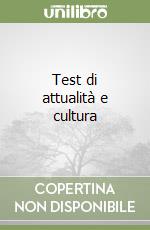 Test di attualità e cultura libro