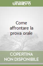 Come affrontare la prova orale