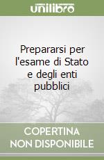 Prepararsi per l'esame di Stato e degli enti pubblici libro