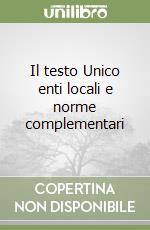 Il testo Unico enti locali e norme complementari libro