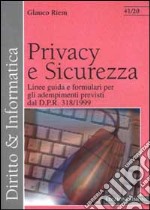 Privacy e sicurezza. Linee guida e formulari per gli adempimenti previsti dal DPR 318/99 libro