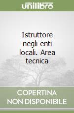Istruttore negli enti locali. Area tecnica libro