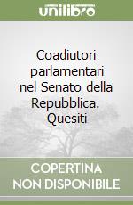 Coadiutori parlamentari nel Senato della Repubblica. Quesiti libro