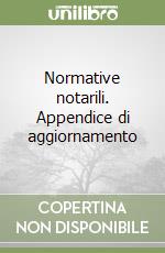 Normative notarili. Appendice di aggiornamento libro