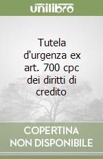 Tutela d'urgenza ex art. 700 cpc dei diritti di credito libro