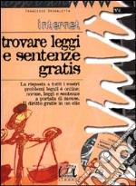 Internet. Trovare leggi e sentenze gratis. Con CD-ROM libro