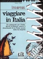 Internet. Viaggiare in Italia. Con CD-ROM libro