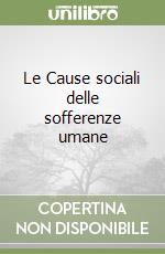 Le Cause sociali delle sofferenze umane libro