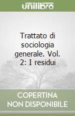 Trattato di sociologia generale. Vol. 2: I residui libro