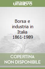 Borsa e industria in Italia 1861-1989