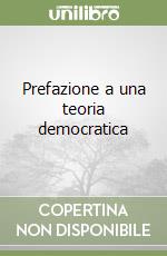 Prefazione a una teoria democratica libro