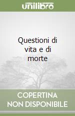 Questioni di vita e di morte libro