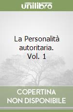 La Personalità autoritaria. Vol. 1 libro