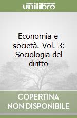 Economia e società. Vol. 3: Sociologia del diritto