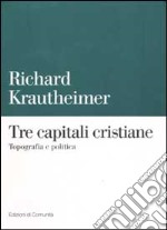 Tre capitali cristiane. Topografia e politica libro