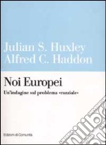 Noi Europei. Un'indagine sul problema «razziale»