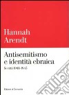 Antisemitismo e identità ebraica. Scritti 1941-1945 libro
