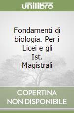 Fondamenti di biologia. Per i Licei e gli Ist. Magistrali (2) libro