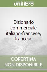 Dizionario commerciale italiano-francese, francese libro
