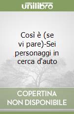 Così è (se vi pare)-Sei personaggi in cerca d'auto libro