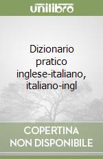 Dizionario pratico inglese-italiano, italiano-ingl libro