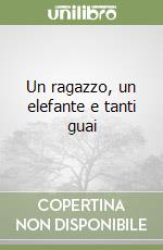 Un ragazzo, un elefante e tanti guai libro