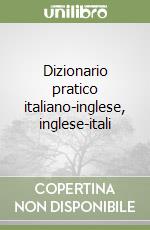 Dizionario pratico italiano-inglese, inglese-itali libro