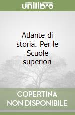 Atlante di storia. Per le Scuole superiori