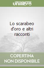 Lo scarabeo d'oro e altri racconti libro