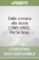 Dalla cronaca alla storia (1985-1992). Per la Scuo libro