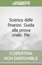 Scienza delle finanze. Guida alla prova orale. Per libro