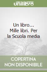 Un libro... Mille libri. Per la Scuola media