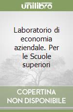 Laboratorio di economia aziendale. Per le Scuole superiori (1) libro