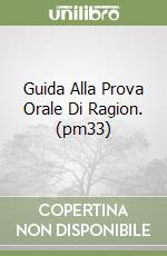 Guida Alla Prova Orale Di Ragion. (pm33) libro