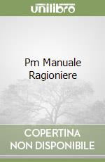 Pm Manuale Ragioniere libro