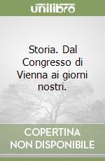 Storia. Dal Congresso di Vienna ai giorni nostri.  libro