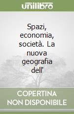 Spazi, economia, società. La nuova geografia dell'