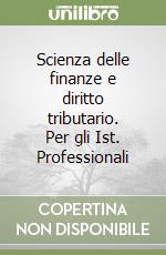 Scienza delle finanze e diritto tributario. Per gli Ist. Professionali libro