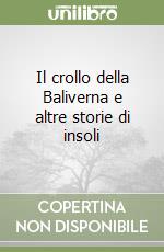 Il crollo della Baliverna e altre storie di insoli libro
