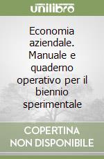 Economia aziendale. Manuale e quaderno operativo per il biennio sperimentale (2) libro