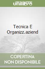 Tecnica E Organizz.aziend libro