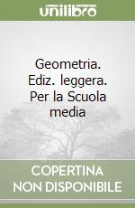 Geometria. Ediz. leggera. Per la Scuola media libro