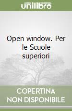 Open window. Per le Scuole superiori