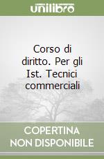 Corso di diritto. Per gli Ist. Tecnici commerciali (1) libro