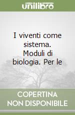 I viventi come sistema. Moduli di biologia. Per le libro